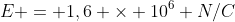 E = 1,6 	imes 10^6 N/C