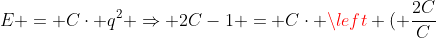 E = Ccdot q^2 Rightarrow 2C-1 = Ccdot left ( frac{2C}{C+1} ight )^2 Rightarrow