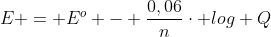 E = E^o - frac{0,06}{n}cdot log Q