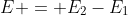 E = E_2-E_1