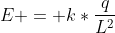 E = k*frac{q}{L^2}