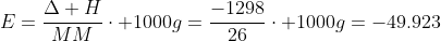 E=frac{Delta H}{MM}cdot 1000g=frac{-1298}{26}cdot 1000g=-49.923;kJ/kg