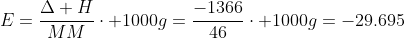 E=frac{Delta H}{MM}cdot 1000g=frac{-1366}{46}cdot 1000g=-29.695;kJ/kg