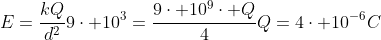 E=frac{kQ}{d^2}\\9cdot 10^3=frac{9cdot 10^9cdot Q}{4}\\Q=4cdot 10^{-6}C