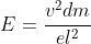 E=frac{v^2dm}{el^2}