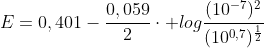 E=0,401-frac{0,059}{2}cdot logfrac{(10^{-7})^2}{(10^{0,7})^{frac{1}{2}}}