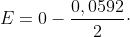 E=0-frac{0,0592}{2}cdot;log(frac{2,6cdot;10^{-18}}{1})