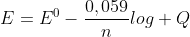 E=E^0-frac{0,059}{n}log Q