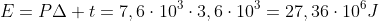 E=PDelta t=7,6cdot10^3cdot3,6cdot10^3=27,36cdot10^6J