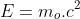 E=m_o.c^2