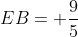 EB= frac{9}{5}