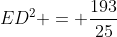 ED^2 = frac{193}{25}