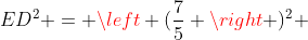 ED^2 = left (frac{7}{5} ight )^2 + left ( frac{12}{5} ight )^2