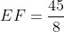 EF=frac{45}{8}