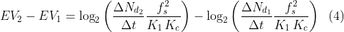 EV_2-EV_1=textup{log}2 left (frac{Delta N{d_2}}{Delta t}frac{f_s^2}{K_1, K_c} right )-textup{log}2 left (frac{Delta N{d_1}}{Delta t}frac{f_s^2}{K_1, K_c} right ); ; (4)
