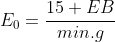 E_{0}=frac{15 EB}{min.g}