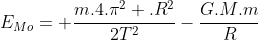 E_{Mo}= frac{m.4.pi^2 .R^2}{2T^2}-frac{G.M.m}{R}