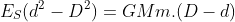 E_{S}(d^{2}-D^{2})=GMm.(D-d)