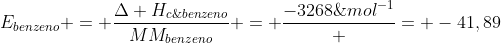 E_{benzeno} = frac{Delta H_{c;benzeno}}{MM_{benzeno}} = frac{-3268;kJ;mol^{-1}}{78;g;mol^{-1}} = -41,89;kJ;g^{-1}