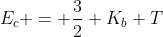 E_{c} = frac{3}{2} K_{b} T
