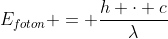 E_{foton} = frac{h cdot c}{lambda}
