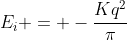 E_{i} = -frac{Kq^{2}}{pi}