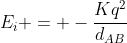 E_{i} = -frac{Kq^{2}}{d_{AB}}
