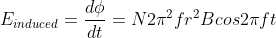 E_{induced}=\frac{d\phi}{dt} = N2\pi^2 f r^2 B cos 2\pi ft