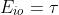 E_{io}+\rho \ E_{io}=\tau \ E_{io}