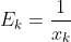 E_{k}=\frac{1}{x_k}