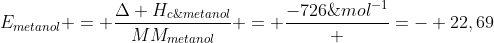 E_{metanol} = frac{Delta H_{c;metanol}}{MM_{metanol}} = frac{-726;kJ;mol^{-1}}{32;g;mol^{-1}} =- 22,69;kJ;g^{-1}