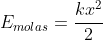 E_{molas}=frac{kx^{2}}{2}