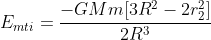 E_{mti}=frac{-GMm[3R^2-2r_2^2]}{2R^3}