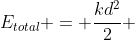 E_{total} = frac{kd^{2}}{2} + mgmu d