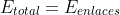 E_{total}=E_{enlaces\, rotos}-E_{enlaces\, formados}