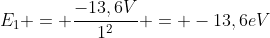 E_1 = frac{-13,6V}{1^2} = -13,6eV