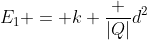 E_1 = k frac {|Q|}{d^2}