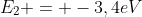 E_2 = -3,4eV