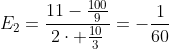 E_2=frac{11-frac{100}{9}}{2cdot frac{10}{3}}=-frac{1}{60}