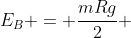 E_B = frac{mRg}{2} + mg(2R)