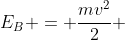 E_B = frac{mv^{2}}{2} + mg(2R)