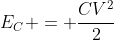 E_C = frac{CV^2}{2}