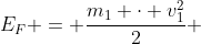 E_F = frac{m_1 cdot v_1^2}{2} +frac{m_2 cdot v_2^2}{2}