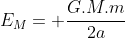 E_M= frac{G.M.m}{2a}