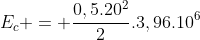 E_c = frac{0,5.20^{2}}{2}.3,96.10^{6}