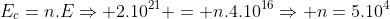 E_c=n.ERightarrow 2.10^{21} = n.4.10^{16}Rightarrow n=5.10^4