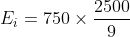 E_i = 750 	imes frac{2500}{9}