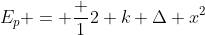 E_p = frac {1}{2} k Delta x^2