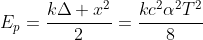 E_p=frac{kDelta x^2}{2}=frac{kc^2alpha^2T^2}{8}