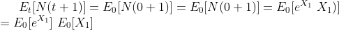 E_t[ N(t+1)] = E_0[N(0+1)]=E_0[N(0+1)] =E_0[e^{X_1}\ X_1)] \\ = E_0[e^{X_1}] \ E_0[X_1]